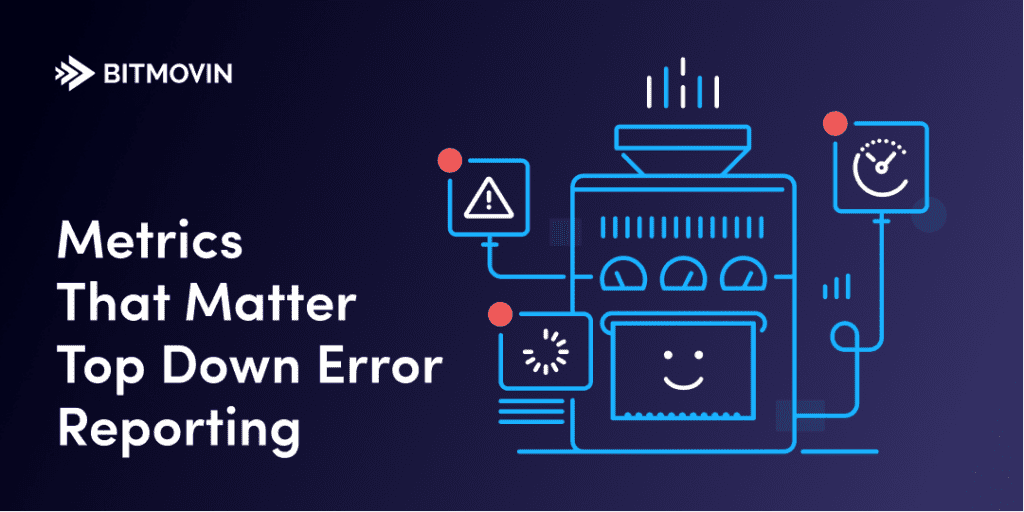 Error Reporting - Bitmovin