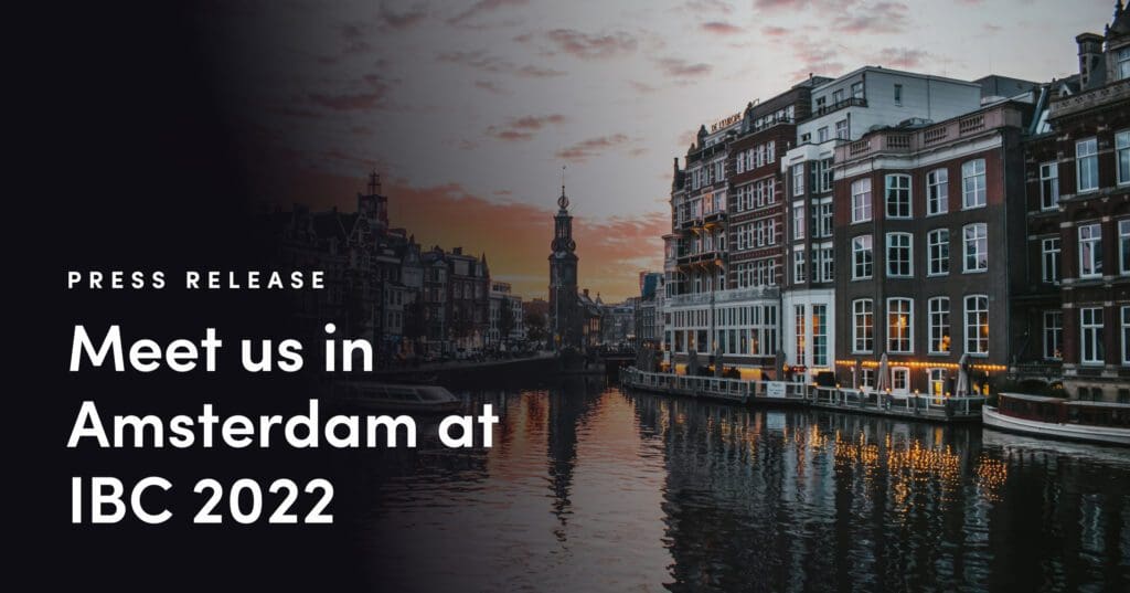 Meet us in Amsterdam at IBC 2022